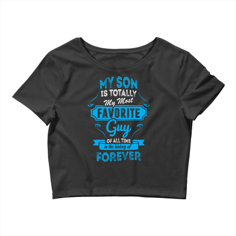 My Son Is Totally My Most Favorite Guy Crop Top by tshiart | Artistshot