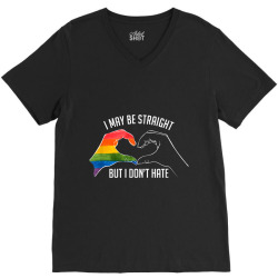 I May Be Straight But I Don t Hate  Support Pride LGBT  TShirt V-Neck Tee | Artistshot
