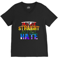I May Be Straight But I Don t Hate LGBT Gay Pride Shirt003 V-Neck Tee | Artistshot