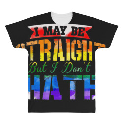 I May Be Straight But I Don t Hate LGBT Gay Pride Shirt003 All Over Men's T-shirt | Artistshot
