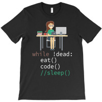 Funny While Dead Eat Sleep Code Coders-m3mr2 T-shirt | Artistshot