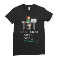 Funny While Dead Eat Sleep Code Coders-m3mr2 Ladies Fitted T-shirt | Artistshot