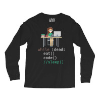 Funny While Dead Eat Sleep Code Coders-m3mr2 Long Sleeve Shirts | Artistshot