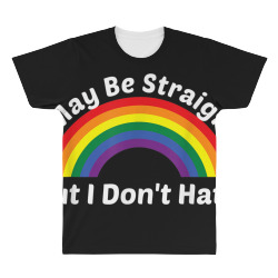 I May Be Straight But I Don t Hate Rainbow LGBT Pride Shirt All Over Men's T-shirt | Artistshot