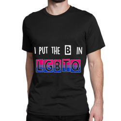 I Put The B In LGBTQ Bisexual Pride Gift TShirt Classic T-shirt | Artistshot