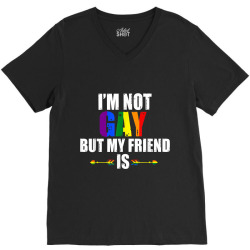 I m Not Gay But My Friend Is Tshirt Lesbian Gay LGBT Pride V-Neck Tee | Artistshot