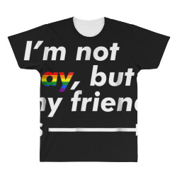I m Not Gay, But My Friend Is  Funny LGBT Ally T Shirt All Over Men's T-shirt | Artistshot