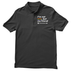 I m Not Gay, But My Friend Is  Funny LGBT Ally T Shirt Men's Polo Shirt | Artistshot