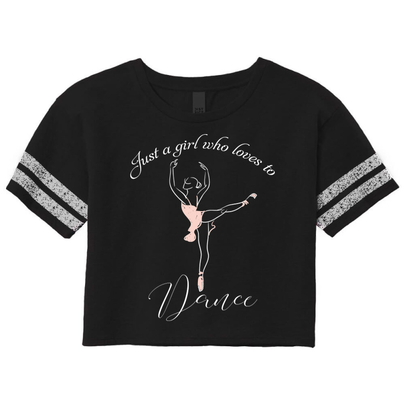 Just A Girl Who Loves To Dance Scorecard Crop Tee by yumgaugeteuda | Artistshot