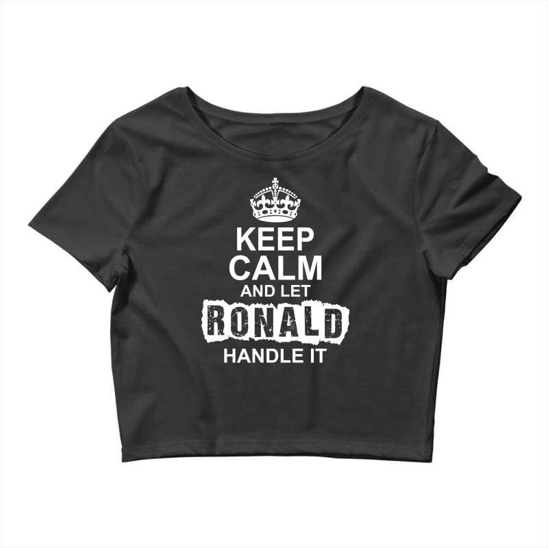 Keep Calm And Let Ronald Handle It Crop Top by tshiart | Artistshot