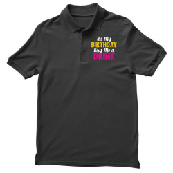 It s My Birthday Buy Me a Drink funny humor birthday Tshirt Men's Polo Shirt | Artistshot