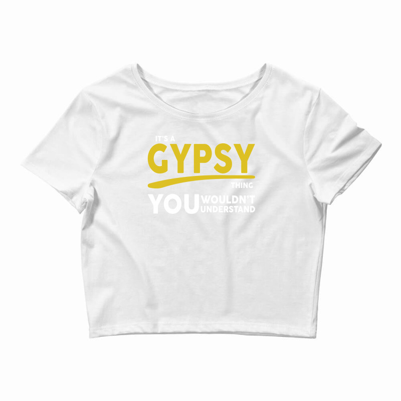 It's A Gypsy Thing Crop Top by tshiart | Artistshot