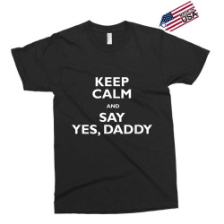 Keep Calm and Say Yes Daddy BDSM DDLG Shirt Exclusive T-shirt | Artistshot