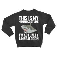 Megalodon Shark Gift Megaladon Alive I'm Really A Megalon Toddler Sweatshirt | Artistshot