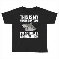 Megalodon Shark Gift Megaladon Alive I'm Really A Megalon Toddler T-shirt | Artistshot