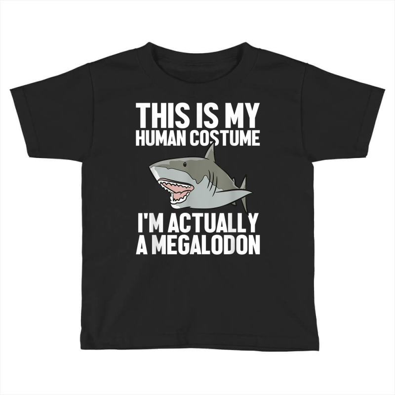 Megalodon Shark Gift Megaladon Alive I'm Really A Megalon Toddler T-shirt by MalcolmJCausby | Artistshot