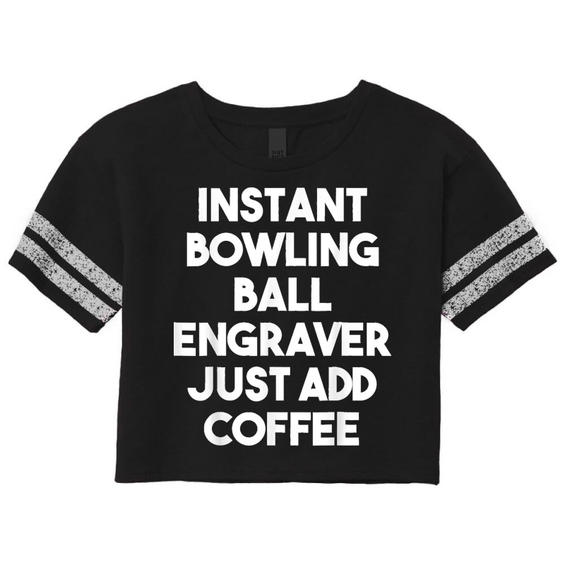 Instant Bowling Ball Engraver Just Add Coffee Scorecard Crop Tee by JOSEPHDOMINICWILLIS | Artistshot