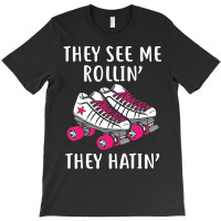 They See Me Rollin Roller Skates Roller Derby T-shirt | Artistshot