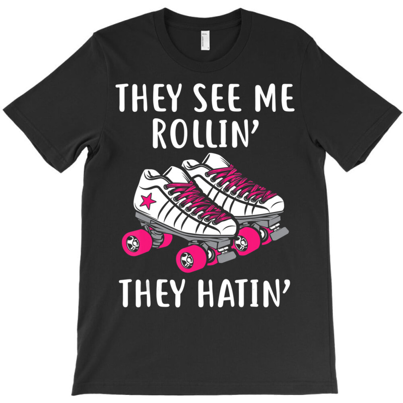 They See Me Rollin Roller Skates Roller Derby T-Shirt by Boomtea | Artistshot