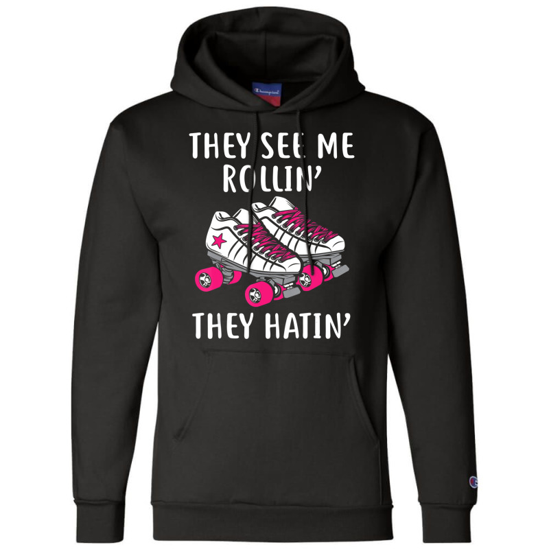 They See Me Rollin Roller Skates Roller Derby Champion Hoodie by Boomtea | Artistshot