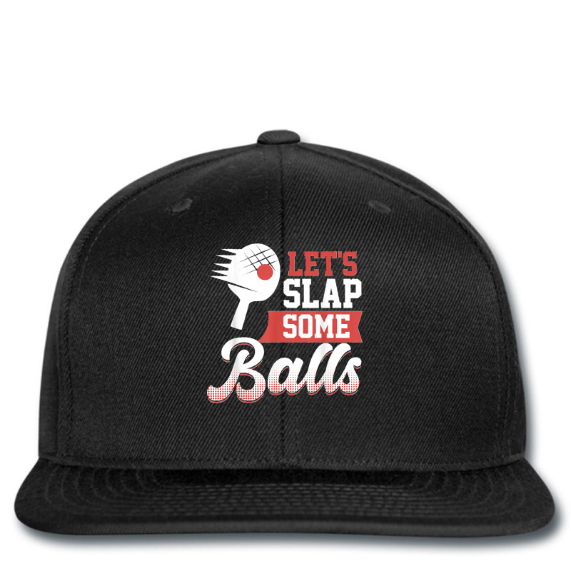 Let's Slap Some Balls Ping Pong Printed Hat | Artistshot