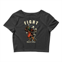 Fight Until Die Crop Top | Artistshot