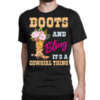 Womens Girls Boots & Bling Its A Cowgirl Thing Cute Cowgirl Classic T-shirt | Artistshot