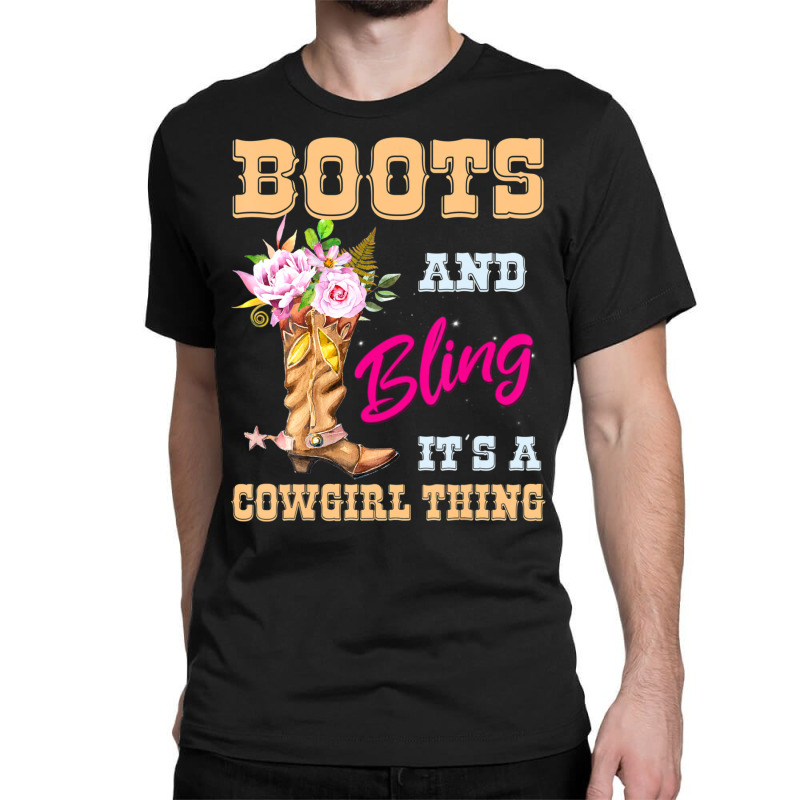 Womens Girls Boots & Bling Its A Cowgirl Thing Cute Cowgirl Classic T-shirt by Boomtea | Artistshot