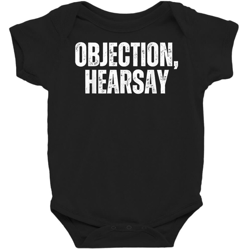 Objection Hearsay Objection Heresay T Shirt Baby Bodysuit | Artistshot