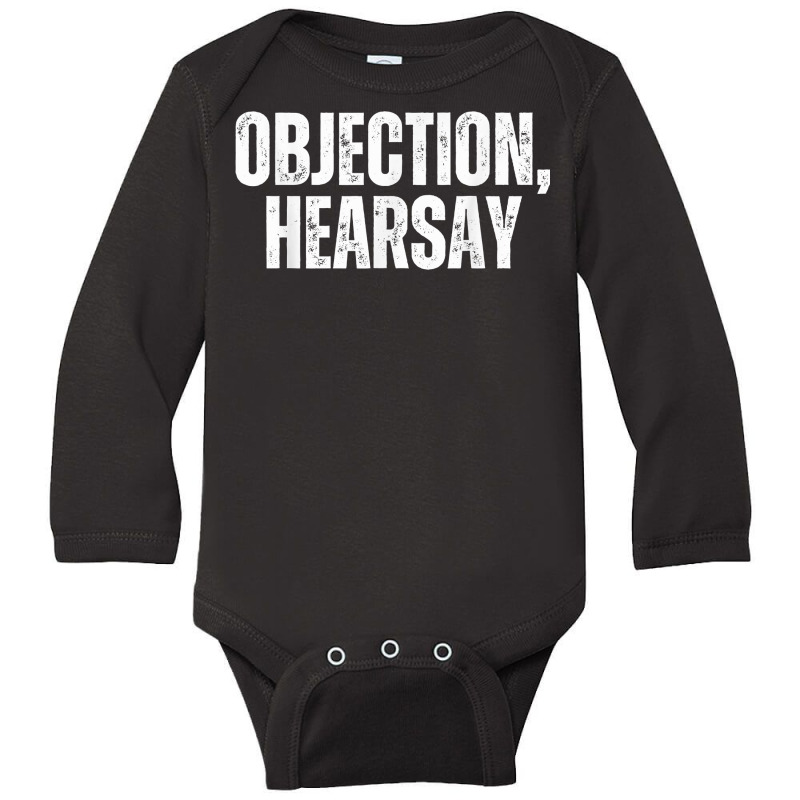 Objection Hearsay Objection Heresay T Shirt Long Sleeve Baby Bodysuit | Artistshot