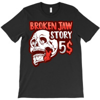 Broken Jaw Recovery Design For A Broken Jaw Survivor T Shirt T-shirt | Artistshot