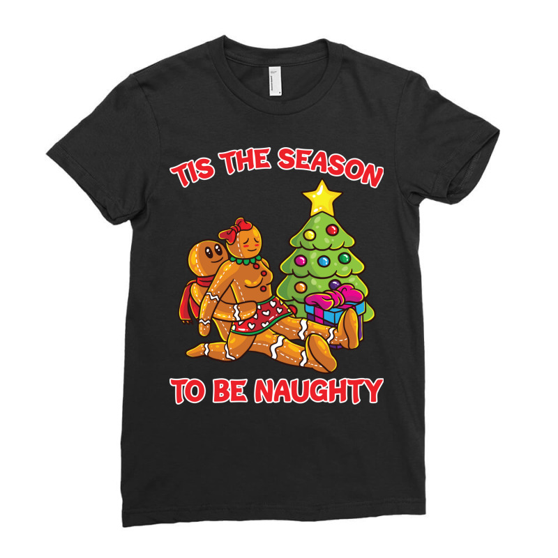 Tis The Season To Be Naughty Humping Gingerbread Love Couple Sweatshir Ladies Fitted T-Shirt by haitequila | Artistshot