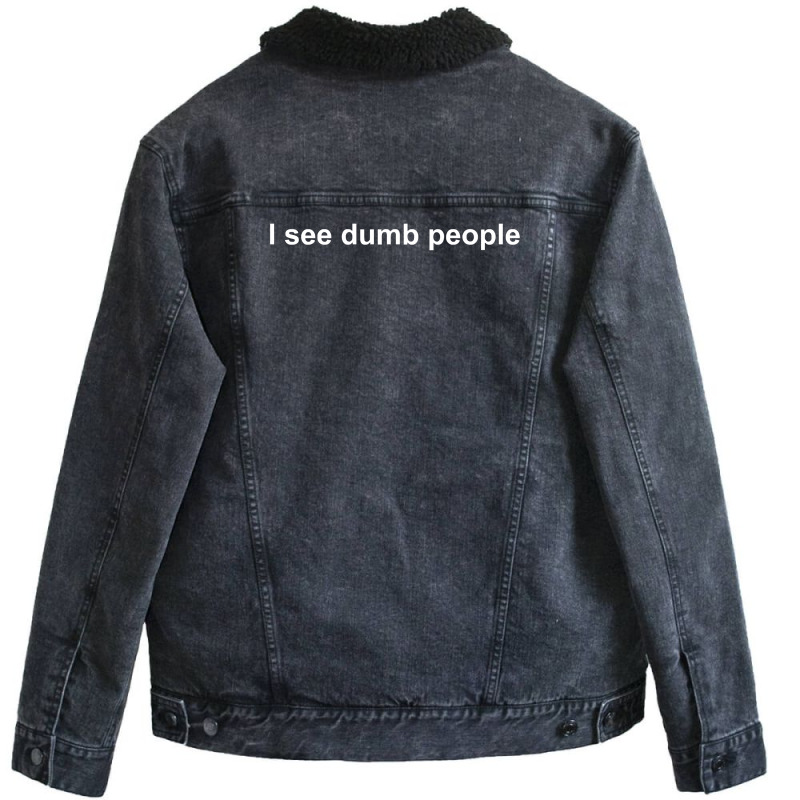 I See Dumb People Funny Unisex Sherpa-Lined Denim Jacket by nbobatiga | Artistshot