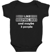 I Like Keeping Bees And Maybe 3 People Baby Bodysuit | Artistshot