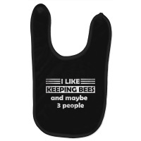 I Like Keeping Bees And Maybe 3 People Baby Bibs | Artistshot