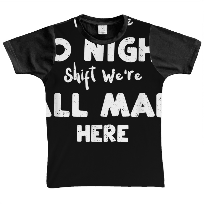 Night Shift Welcome To Night Shift We're All Mad H... Nurse T Shirt Graphic Youth T-shirt | Artistshot