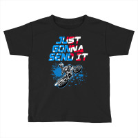 Just Gonna Send It Motocross Dirt Bike Toddler T-shirt | Artistshot