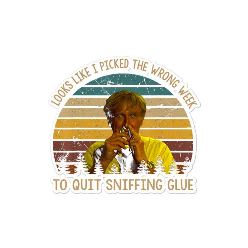 Looks Like I Picked The Week To Quit Sniffing Glue Sticker | Artistshot