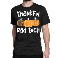 Radiology Tech Thanksgiving Rad Technologist Rad Tech T Shirt Classic T-shirt | Artistshot