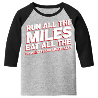 Run All The Miles Eat All The Spaghetti And Meatballs Funny T Shirt Youth 3/4 Sleeve | Artistshot