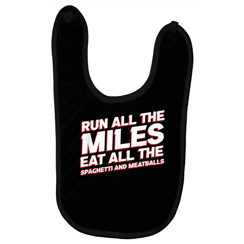 Run All The Miles Eat All The Spaghetti And Meatballs Funny T Shirt Baby Bibs by toraprqwfg | Artistshot