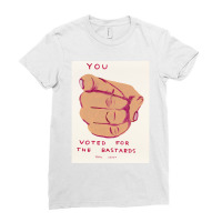 You Voted For Bastards Art Print Ladies Fitted T-shirt | Artistshot