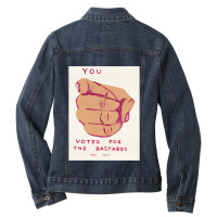 You Voted For Bastards Art Print Ladies Denim Jacket | Artistshot