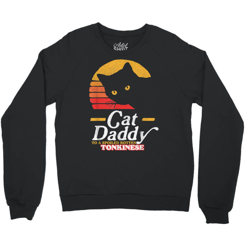 Retro Cat Daddy To A Spoiled Rotten Tonkinese Funny 80s T Shirt Crewneck Sweatshirt | Artistshot