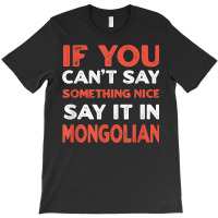 Say It In Mongolian Funny Mongolia Humor Mongol Sayings T Shirt T-shirt | Artistshot