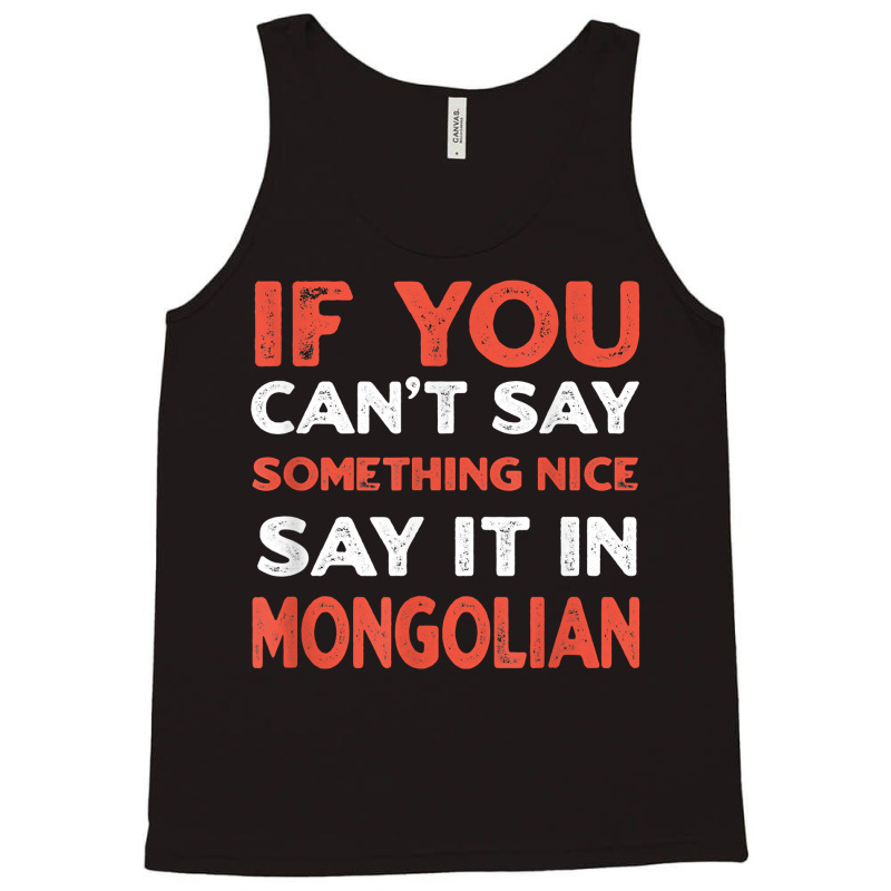 Say It In Mongolian Funny Mongolia Humor Mongol Sayings T Shirt Tank Top by toraprqwfg | Artistshot