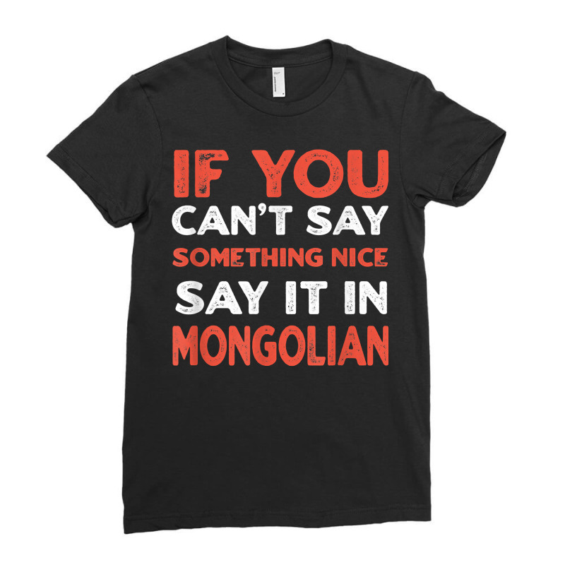 Say It In Mongolian Funny Mongolia Humor Mongol Sayings T Shirt Ladies Fitted T-Shirt by toraprqwfg | Artistshot