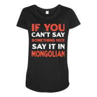 Say It In Mongolian Funny Mongolia Humor Mongol Sayings T Shirt Maternity Scoop Neck T-shirt | Artistshot