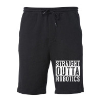 Robotics Engeneering Machine Learning Robot Straight Outta T Shirt Fleece Short | Artistshot