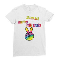 Show Ast Me Thy Milkshake Peace Funny Costume T Shirt Ladies Fitted T-shirt | Artistshot